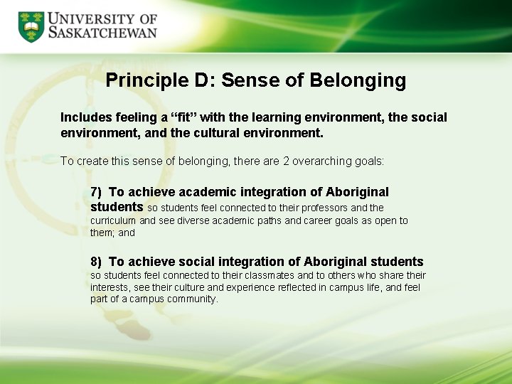 Principle D: Sense of Belonging Includes feeling a “fit” with the learning environment, the