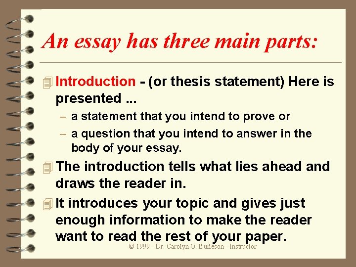 An essay has three main parts: 4 Introduction - (or thesis statement) Here is