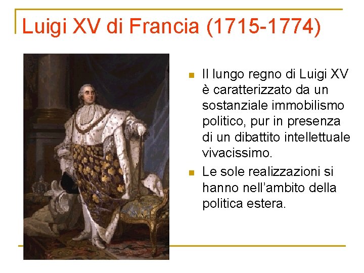 Luigi XV di Francia (1715 -1774) n n Il lungo regno di Luigi XV