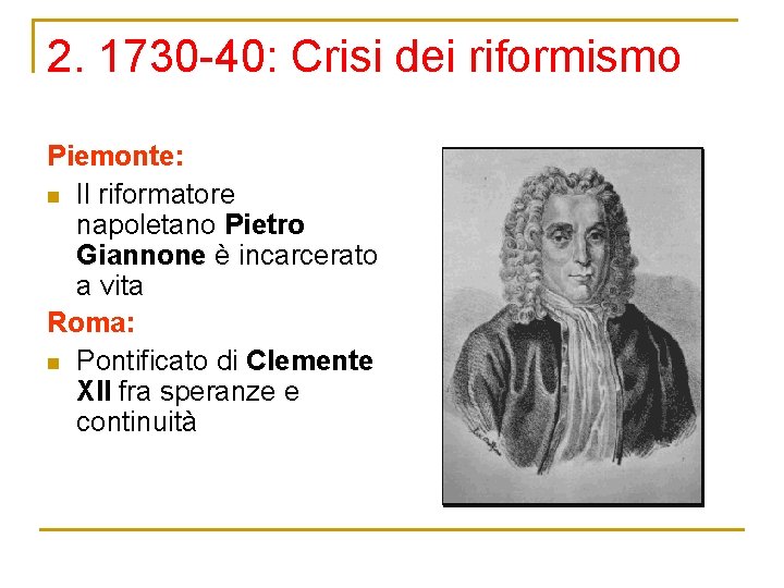 2. 1730 -40: Crisi dei riformismo Piemonte: n Il riformatore napoletano Pietro Giannone è