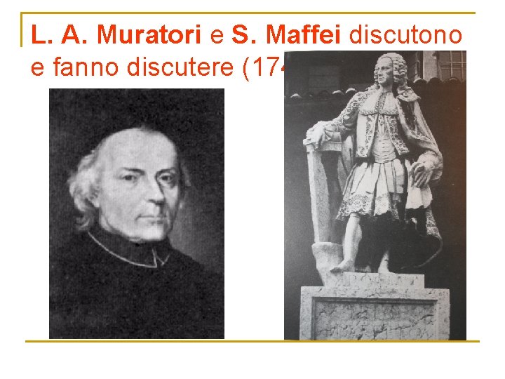 L. A. Muratori e S. Maffei discutono e fanno discutere (1745) 