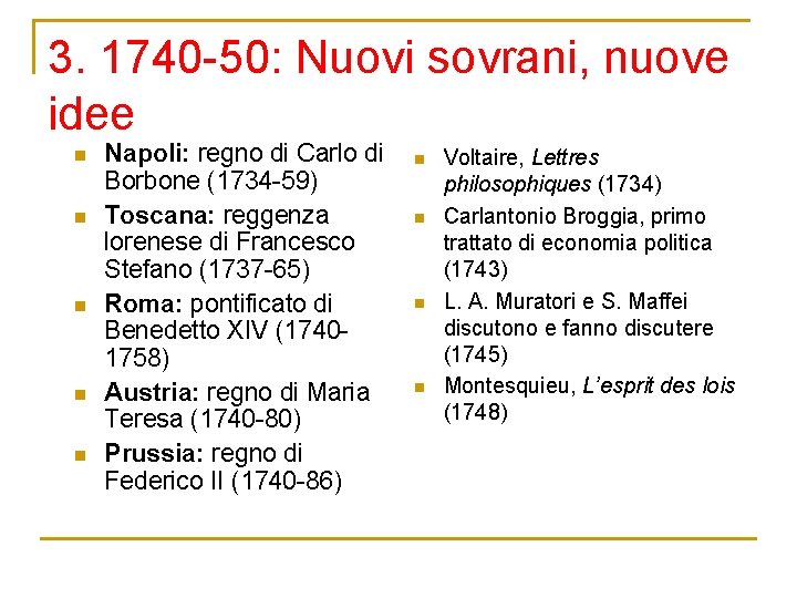 3. 1740 -50: Nuovi sovrani, nuove idee n n n Napoli: regno di Carlo