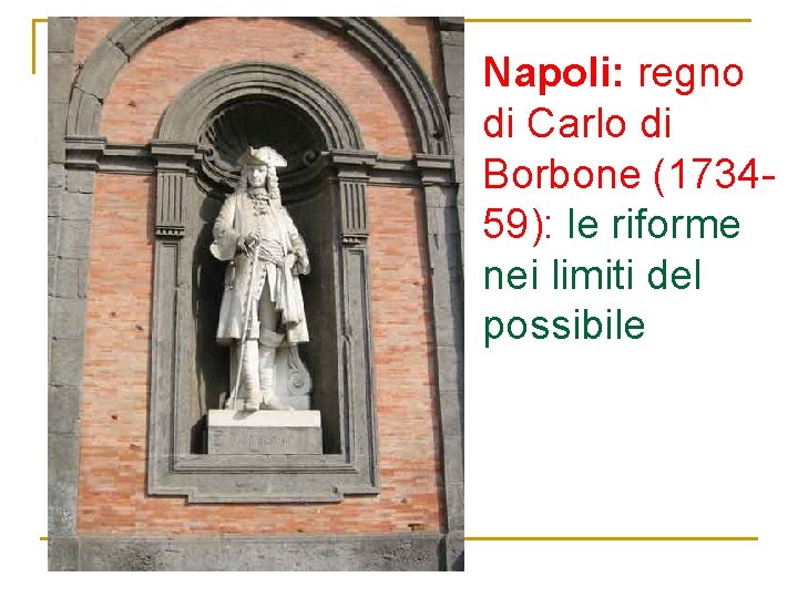 Napoli: regno di Carlo di Borbone (173459): le riforme nei limiti del possibile 