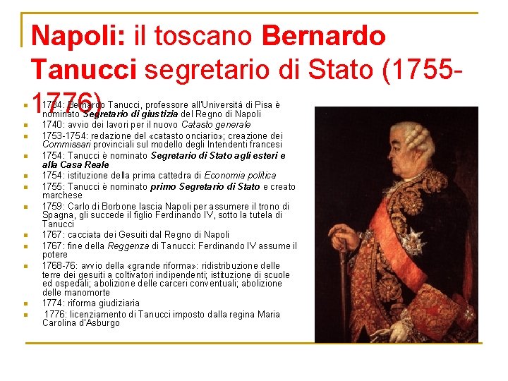 n n n Napoli: il toscano Bernardo Tanucci segretario di Stato (17551776) 1734: Bernardo