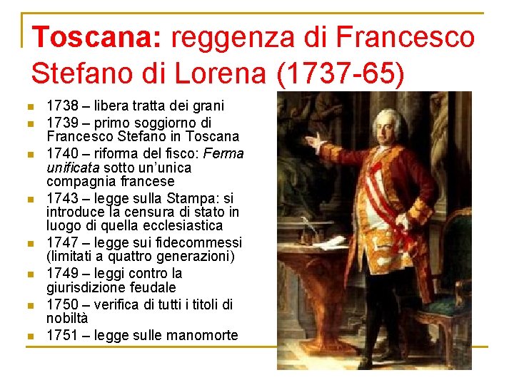 Toscana: reggenza di Francesco Stefano di Lorena (1737 -65) n n n n 1738