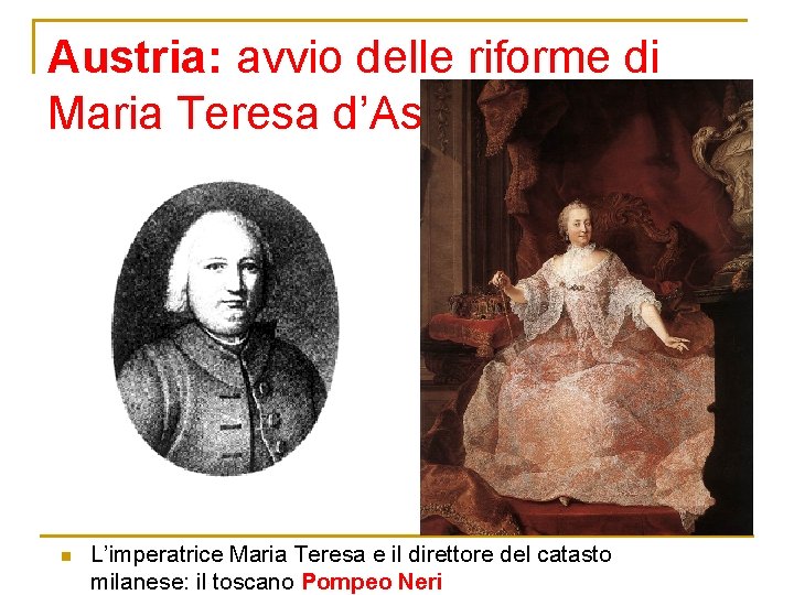 Austria: avvio delle riforme di Maria Teresa d’Asburgo n L’imperatrice Maria Teresa e il