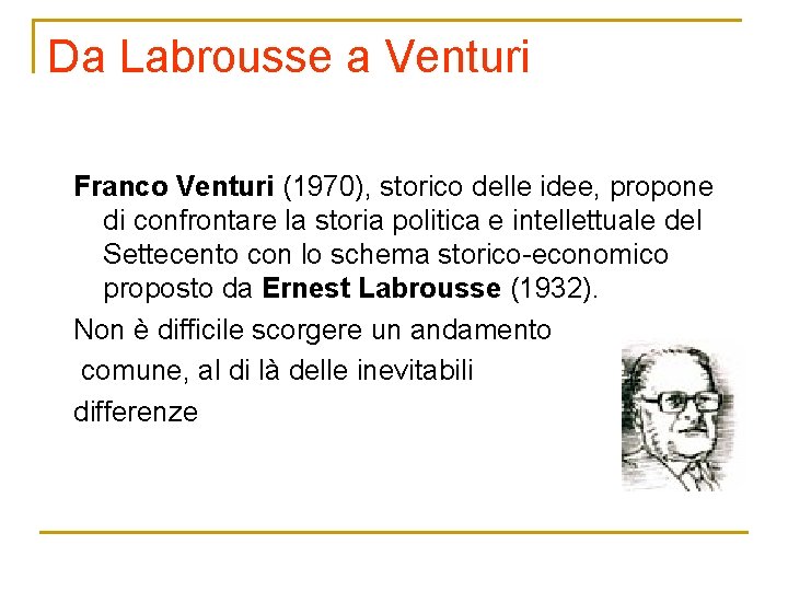 Da Labrousse a Venturi Franco Venturi (1970), storico delle idee, propone di confrontare la