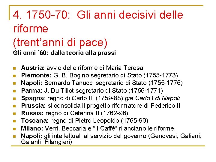 4. 1750 -70: Gli anni decisivi delle riforme (trent’anni di pace) Gli anni ’