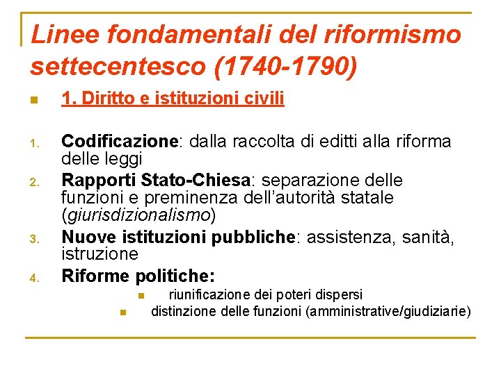Linee fondamentali del riformismo settecentesco (1740 -1790) n 1. Diritto e istituzioni civili 1.