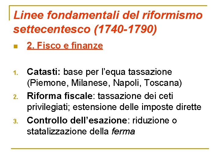Linee fondamentali del riformismo settecentesco (1740 -1790) n 2. Fisco e finanze 1. Catasti: