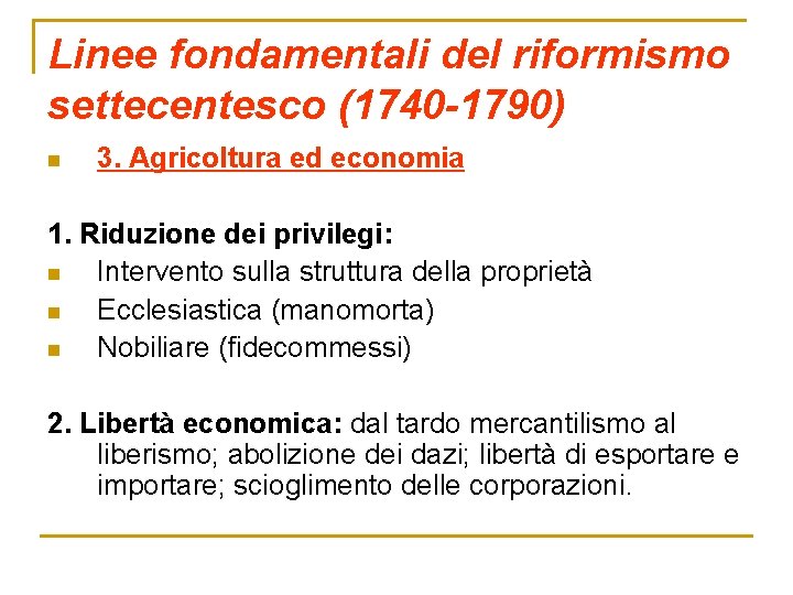 Linee fondamentali del riformismo settecentesco (1740 -1790) n 3. Agricoltura ed economia 1. Riduzione