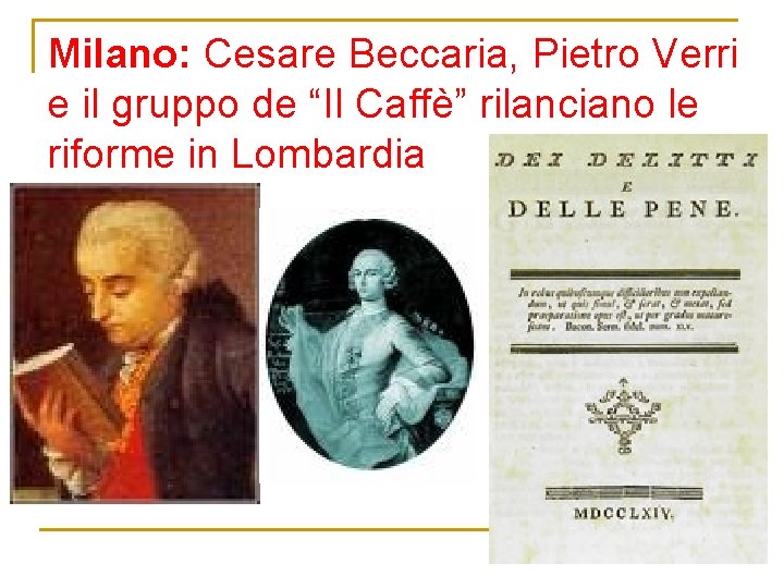 Milano: Cesare Beccaria, Pietro Verri e il gruppo de “Il Caffè” rilanciano le riforme