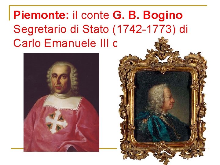 Piemonte: il conte G. B. Bogino Segretario di Stato (1742 -1773) di Carlo Emanuele