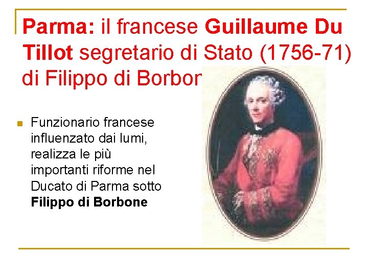 Parma: il francese Guillaume Du Tillot segretario di Stato (1756 -71) di Filippo di