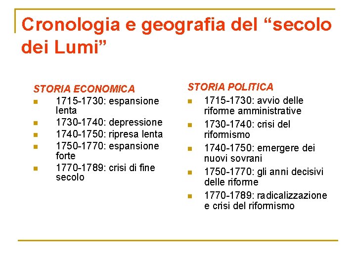 Cronologia e geografia del “secolo dei Lumi” STORIA ECONOMICA n 1715 -1730: espansione lenta