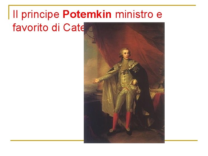 Il principe Potemkin ministro e favorito di Caterina II 