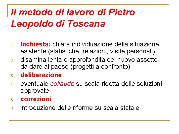 Il metodo di lavoro di Pietro Leopoldo di Toscana 1. 2. 3. 4. 5.