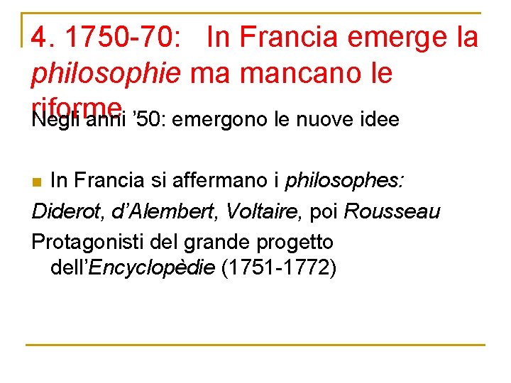 4. 1750 -70: In Francia emerge la philosophie ma mancano le riforme Negli anni