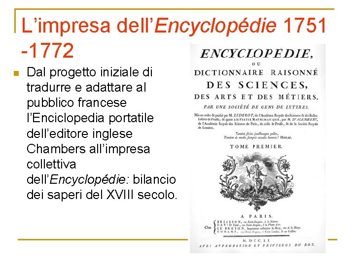 L’impresa dell’Encyclopédie 1751 -1772 n Dal progetto iniziale di tradurre e adattare al pubblico