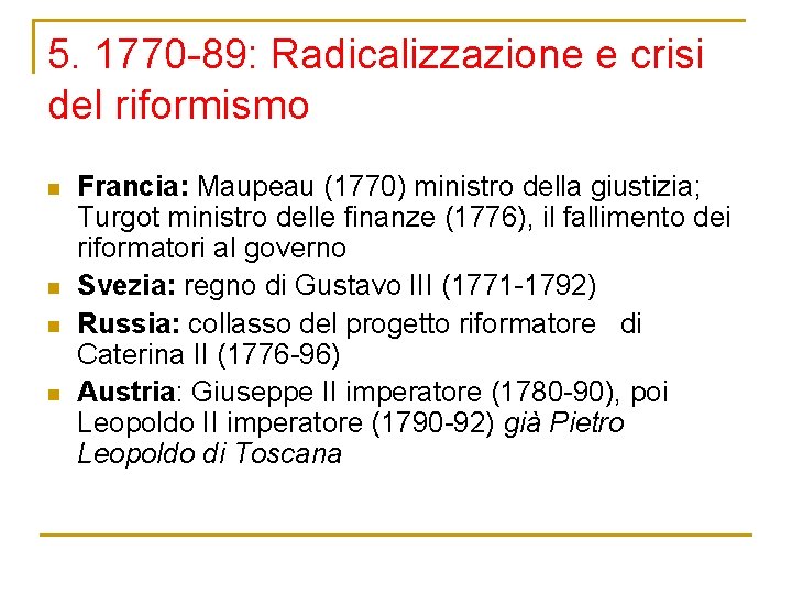 5. 1770 -89: Radicalizzazione e crisi del riformismo n n Francia: Maupeau (1770) ministro