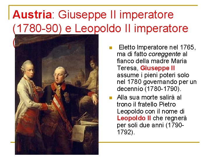 Austria: Giuseppe II imperatore (1780 -90) e Leopoldo II imperatore (1790 -92) Eletto Imperatore