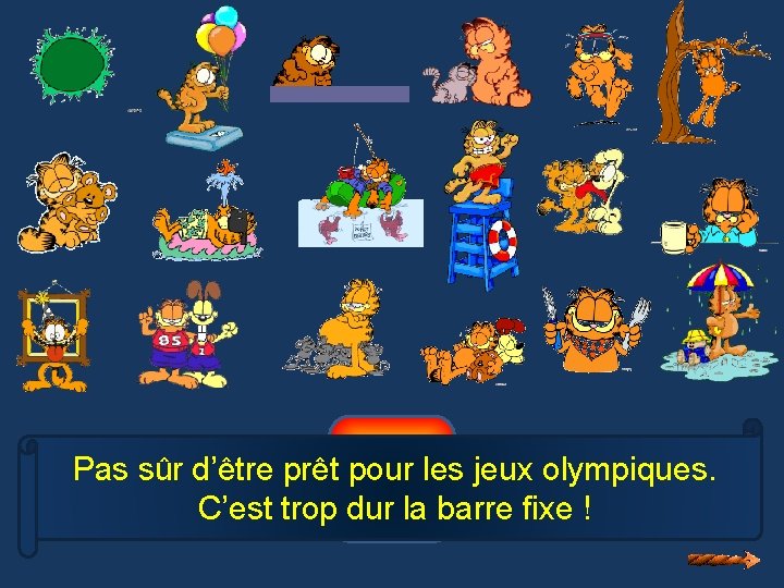 6 Pas sûr d’être prêt pour les jeux olympiques. C’est trop dur la barre