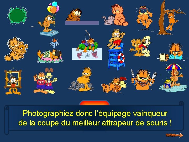 14 Photographiez donc l’équipage vainqueur de la coupe du meilleur attrapeur de souris !