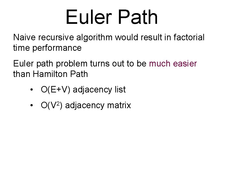 Euler Path Naive recursive algorithm would result in factorial time performance Euler path problem