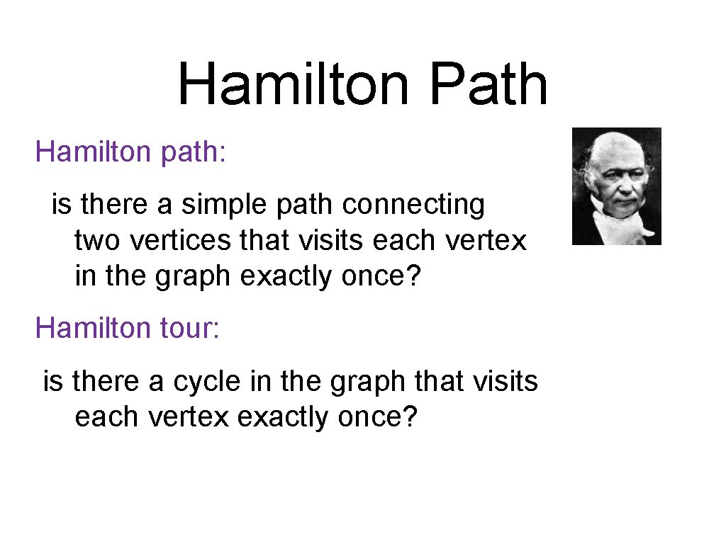 Hamilton Path Hamilton path: is there a simple path connecting two vertices that visits