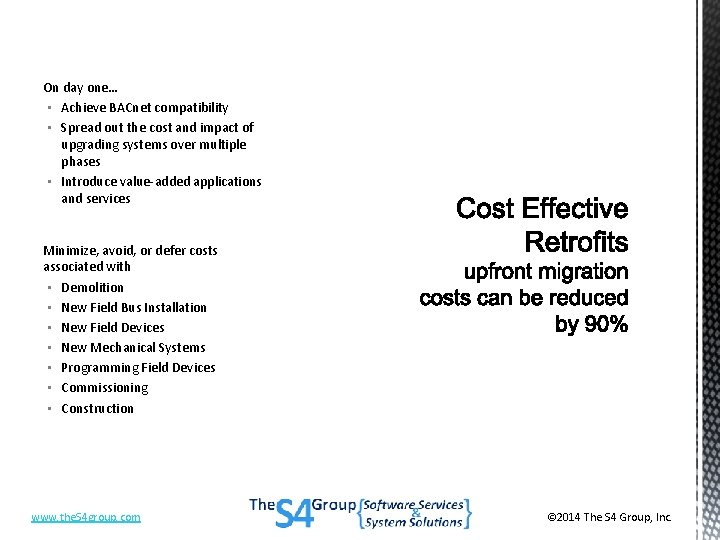 On day one… • Achieve BACnet compatibility • Spread out the cost and impact