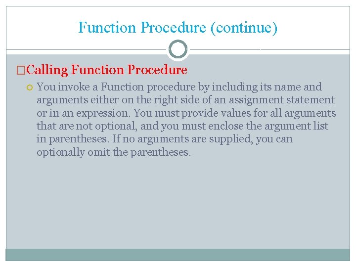Function Procedure (continue) �Calling Function Procedure You invoke a Function procedure by including its