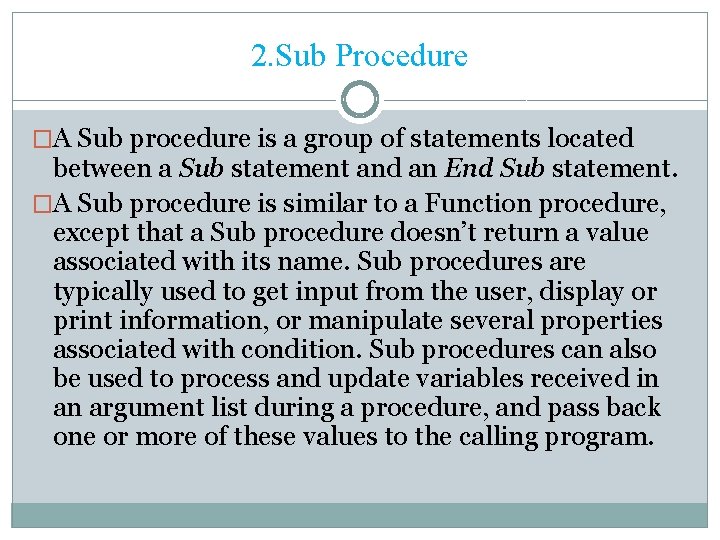 2. Sub Procedure �A Sub procedure is a group of statements located between a