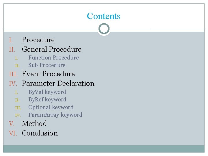 Contents Procedure II. General Procedure I. II. Function Procedure Sub Procedure III. Event Procedure