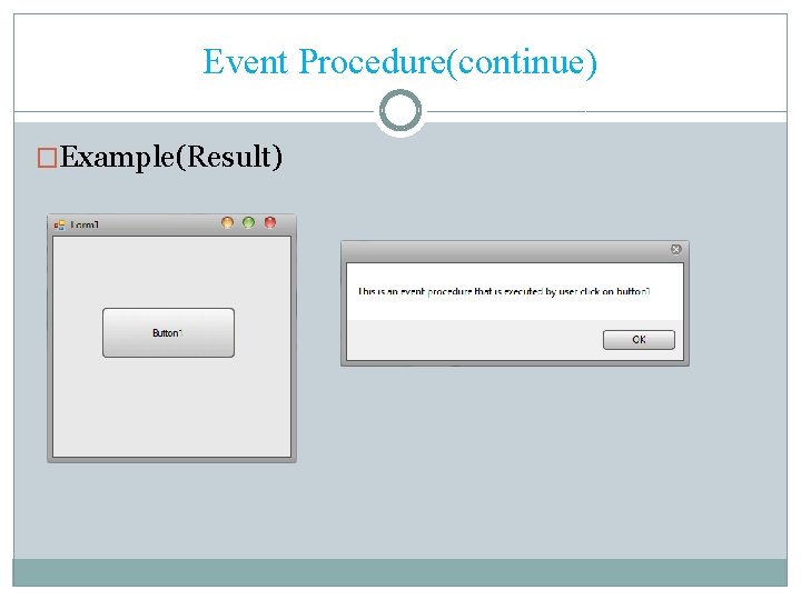Event Procedure(continue) �Example(Result) 