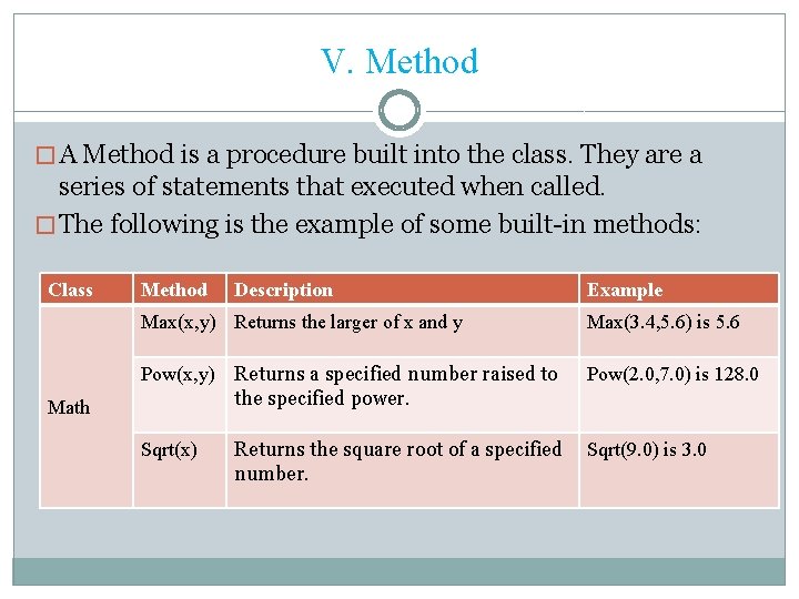 V. Method � A Method is a procedure built into the class. They are