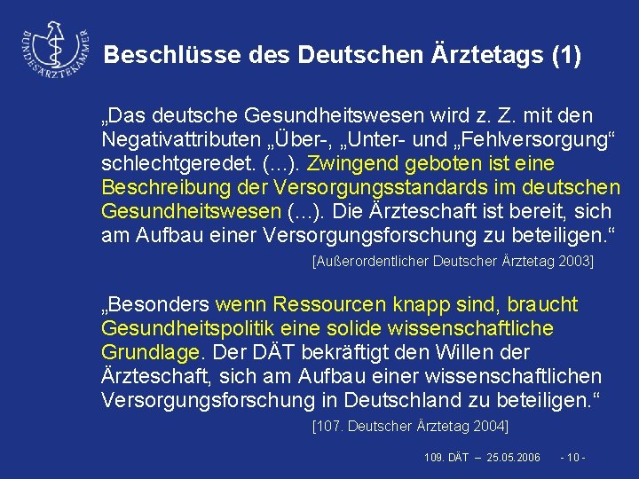 Beschlüsse des Deutschen Ärztetags (1) „Das deutsche Gesundheitswesen wird z. Z. mit den Negativattributen