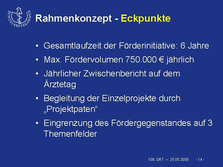 Rahmenkonzept - Eckpunkte • Gesamtlaufzeit der Förderinitiative: 6 Jahre • Max. Fördervolumen 750. 000