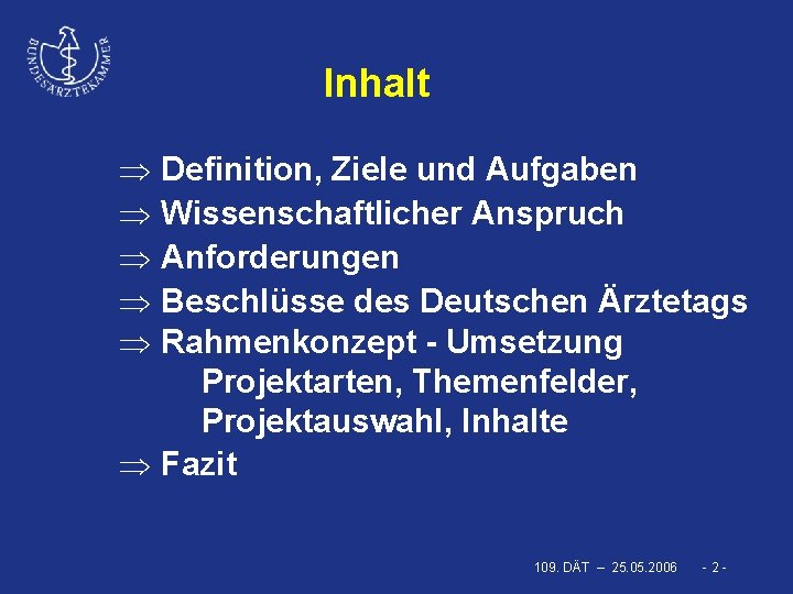 Inhalt Þ Definition, Ziele und Aufgaben Þ Wissenschaftlicher Anspruch Þ Anforderungen Þ Beschlüsse des