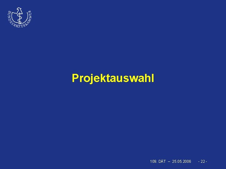 Projektauswahl 109. DÄT – 25. 05. 2006 - 22 - 