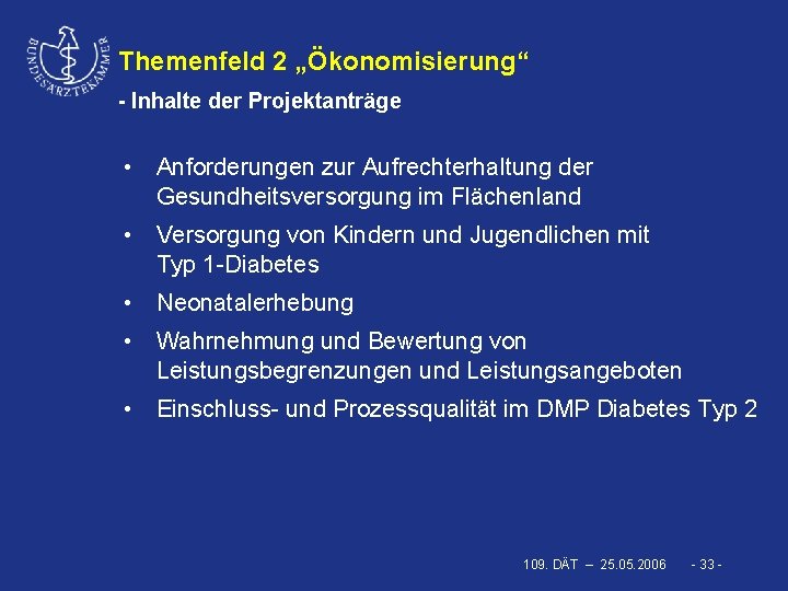 Themenfeld 2 „Ökonomisierung“ - Inhalte der Projektanträge • Anforderungen zur Aufrechterhaltung der Gesundheitsversorgung im