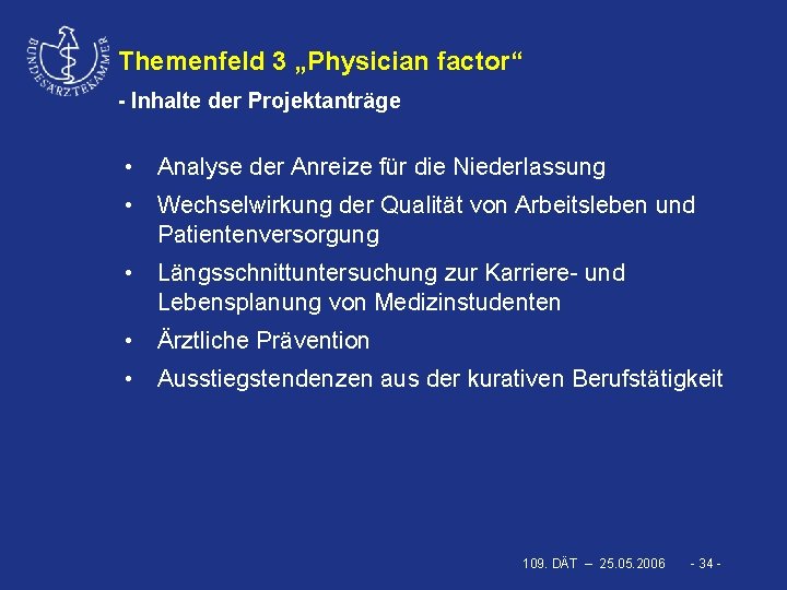 Themenfeld 3 „Physician factor“ - Inhalte der Projektanträge • Analyse der Anreize für die