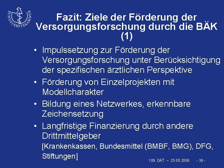 Fazit: Ziele der Förderung der Versorgungsforschung durch die BÄK (1) • Impulssetzung zur Förderung