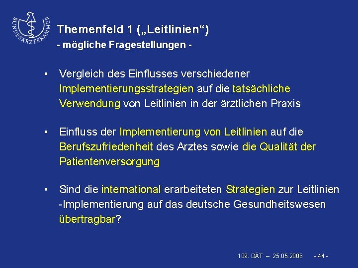 Themenfeld 1 („Leitlinien“) - mögliche Fragestellungen - • Vergleich des Einflusses verschiedener Implementierungsstrategien auf