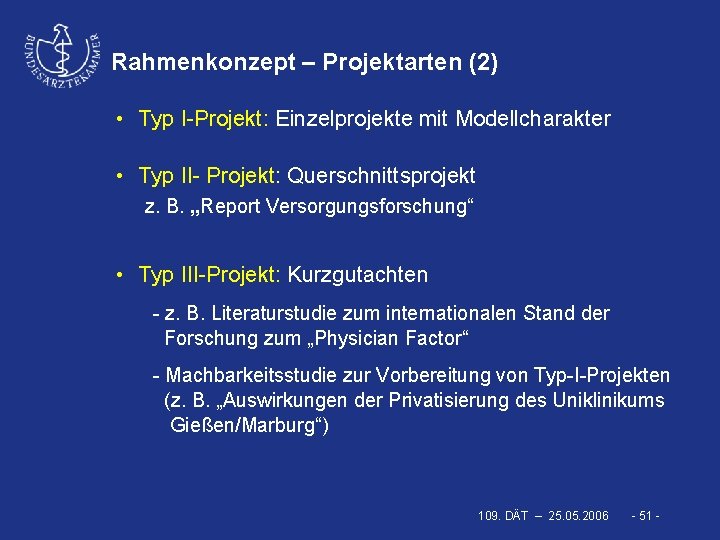 Rahmenkonzept – Projektarten (2) • Typ I-Projekt: Einzelprojekte mit Modellcharakter • Typ II- Projekt: