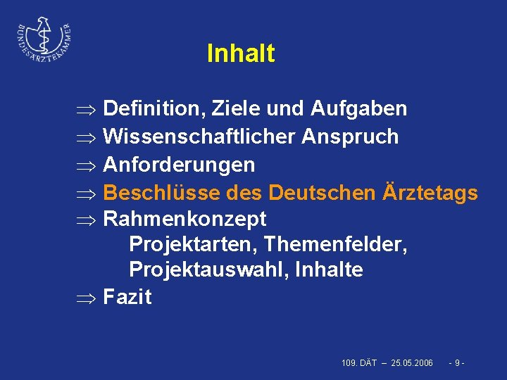 Inhalt Þ Definition, Ziele und Aufgaben Þ Wissenschaftlicher Anspruch Þ Anforderungen Þ Beschlüsse des