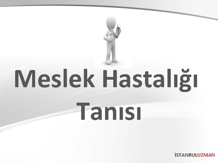 Meslek Hastalığı Tanısı İSTANBULUZMAN 