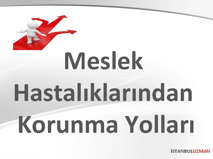 Meslek Hastalıklarından Korunma Yolları İSTANBULUZMAN 