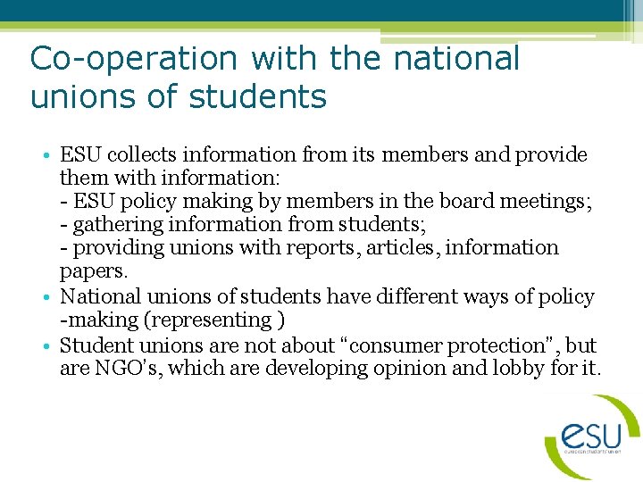 Co-operation with the national unions of students • ESU collects information from its members