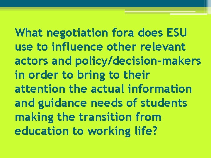 What negotiation fora does ESU use to influence other relevant actors and policy/decision-makers in