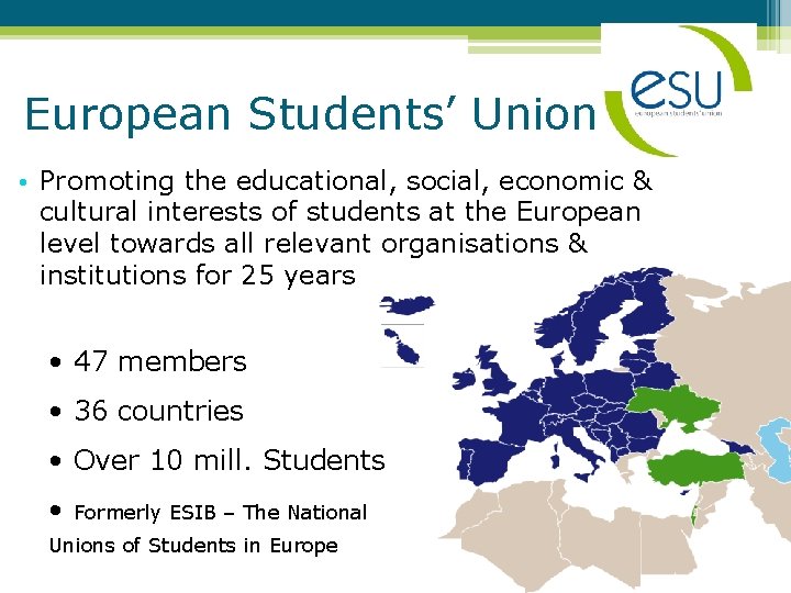 European Students’ Union • Promoting the educational, social, economic & cultural interests of students